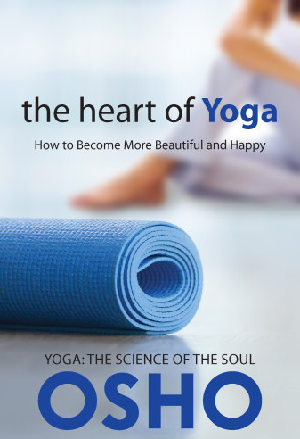 Book cover of The Heart of Yoga by Osho : Chandra Mohan Jain Book cover of The Heart of Yoga by Osho : Chandra Mohan Jain